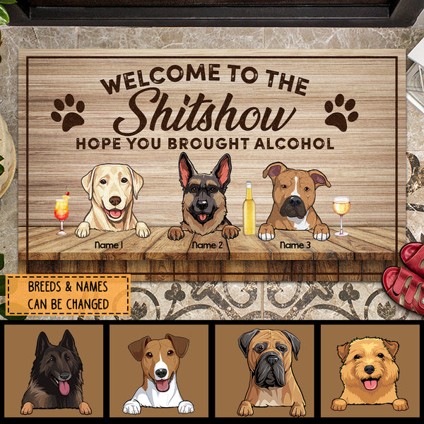 Pawzity Welcome To The Shitshow Custom Doormat, Gifts For Dog Lovers, Hope You Brought Alcohol Vintage Front Door Mat