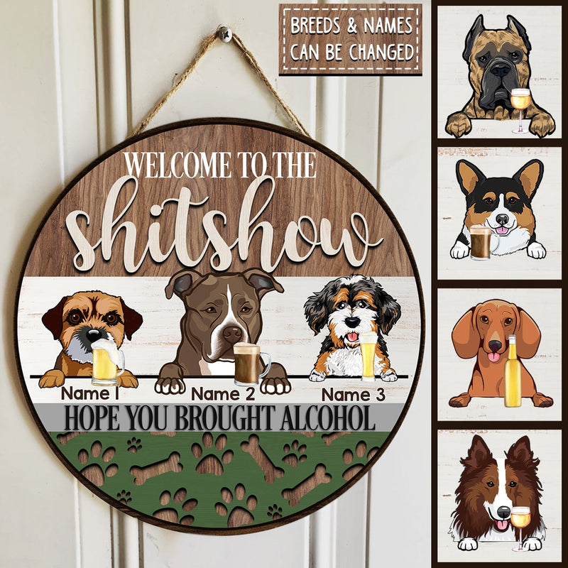 Pawzity Welcome To The Shitshow Custom Wooden Signs, Gifts For Dog Lovers, Hope You Brought Alcohol Round Welcome Sign , Dog Mom Gifts