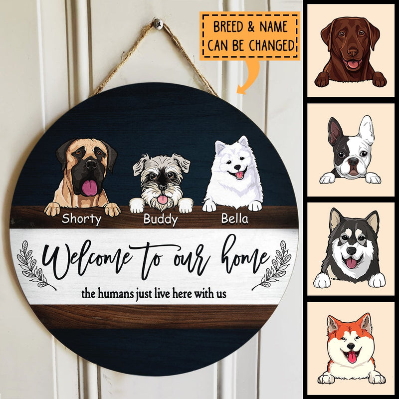 Pawzity Welcome To Our Home Custom Signs Wood, Gifts For Dog Lovers, The Humans Just Live Here With Us , Dog Mom Gifts