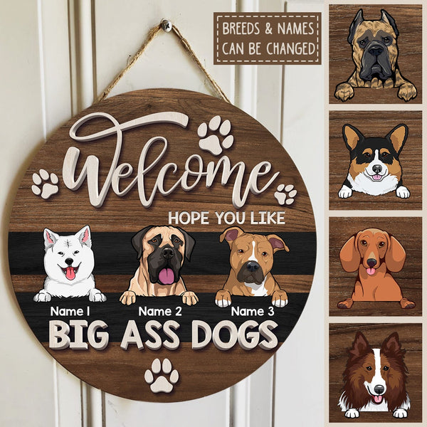 Pawzity Welcome Door Signs, Gifts For Dog Lovers, Hope You Like Big Ass Dogs Custom Wooden Signs , Dog Mom Gifts