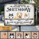 Pawzity Welcome To The Shitshow Hope You Brought Alcohol Metal Yard Sign, Gifts For Pet Lovers, Personalized Vintage Signs