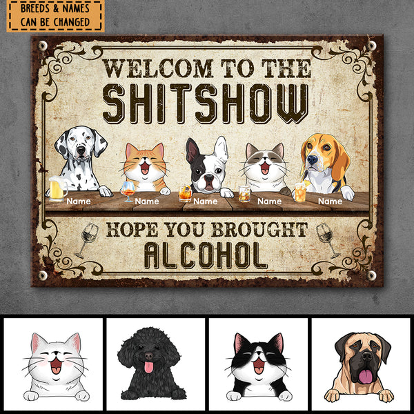 Pawzity Welcome To The Shitshow Metal Yard Sign, Gifts For Pet Lovers, Hope You Brought Alcohol Vintage Metal Signs