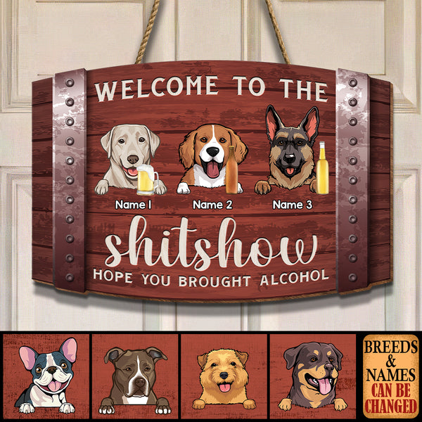 Pawzity Welcome To The Shitshow Custom Wooden Signs, Gifts For Dog Lovers, Hope You Brought Alcohol Rectangle Shape Sign , Dog Mom Gifts