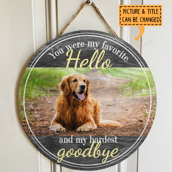 Pawzity Custom Wooden Signs, Pet Memorial Gifts, You Are My Favorite Hello And My Hardest Goodbye Memorial Signs