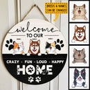 Pawzity Welcome Sign, Gifts For Pet Lovers, Welcome To Our Crazy Fun Loud Happy Home Custom Wooden Signs
