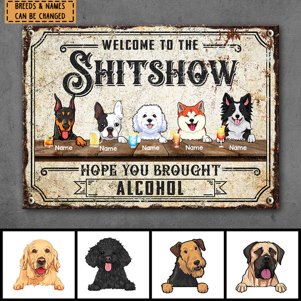 Pawzity Welcome To The Shitshow Metal Yard Sign, Gifts For Dog Lovers, Hope You Brought Alcohol Vintage Metal Signs