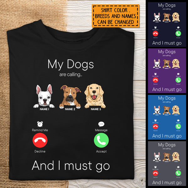My Dogs Are Calling And I Must Go, Dog Incoming Call, Personalized Dog Breeds T-shirt, Gifts For Dog Lovers