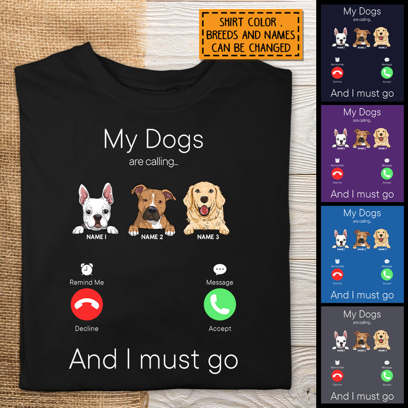 My Dogs Are Calling And I Must Go, Dog Incoming Call, Personalized Dog Breeds T-shirt, Gifts For Dog Lovers