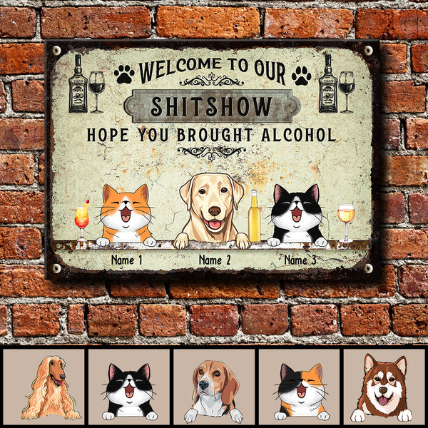 Pawzity Welcome To The Shitshow Metal Yard Sign, Gifts For Pet Lovers, Hope You Brought Alcohol Vintage Signs