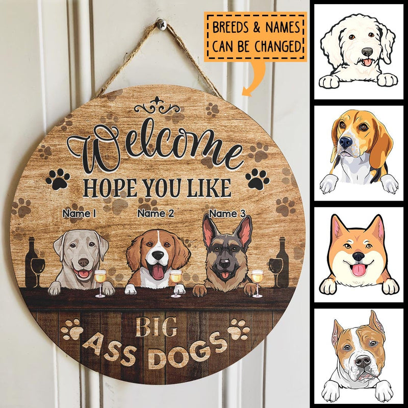 Pawzity Welcome Door Signs, Gifts For Dog Lovers, Hope You Like Big Ass Dogs Custom Wood Signs , Dog Mom Gifts