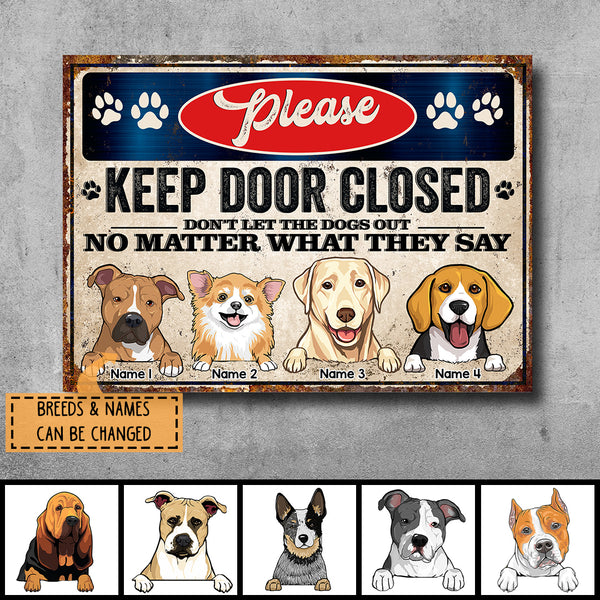 Pawzity Please Keep Door Closed Metal Yard Sign, Gifts For Dog Lovers, Don't Let The Dogs Out No Matter What They Say