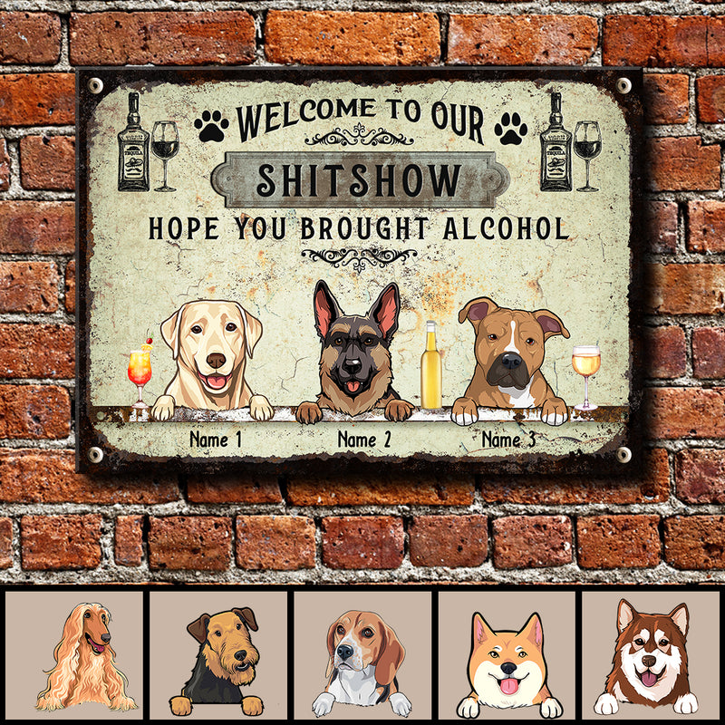 Pawzity Welcome To The Shitshow Metal Yard Sign, Gifts For Dog Lovers, Hope You Brought Alcohol Vintage Signs