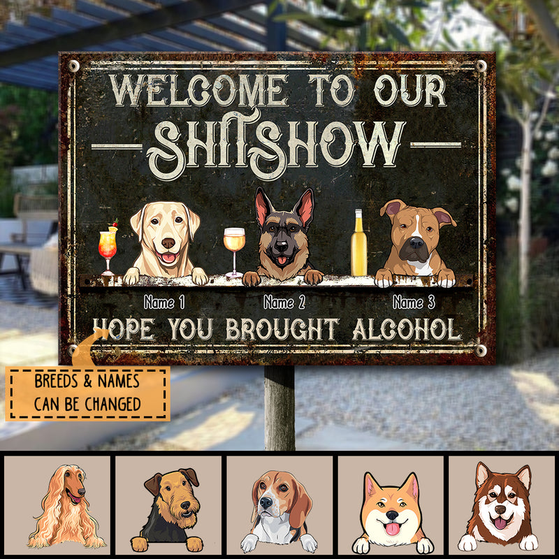 Pawzity Welcome To Our Shitshow Metal Yard Sign, Gifts For Dog Lovers, Hope You Brought Alcohol Black Welcome Signs