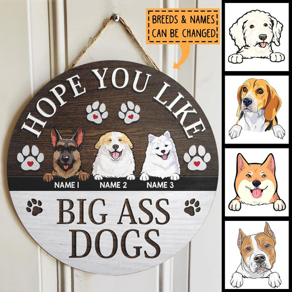 Pawzity Custom Wood Signs, Gifts For Dog Lovers, Hope You Like Big Ass Dogs Funny Signs , Dog Mom Gifts