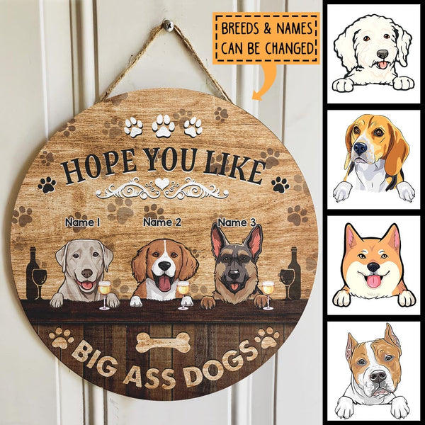 Pawzity Custom Wood Signs, Gifts For Dog Lovers, Hope You Like Big Ass Dogs Personalized Housewarming Gifts , Dog Mom Gifts