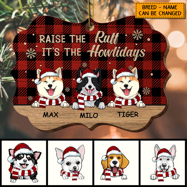 Raise The Ruff It's The Howlidays, Buffalo Plaid Shaped Wooden Ornament, Personalized Christmas Dog Breeds Ornament