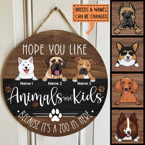 Pawzity Custom Wooden Signs, Gifts For Dog Lovers, Hope You Like Animals And Kids Because It's A Zoo In Here , Dog Mom Gifts