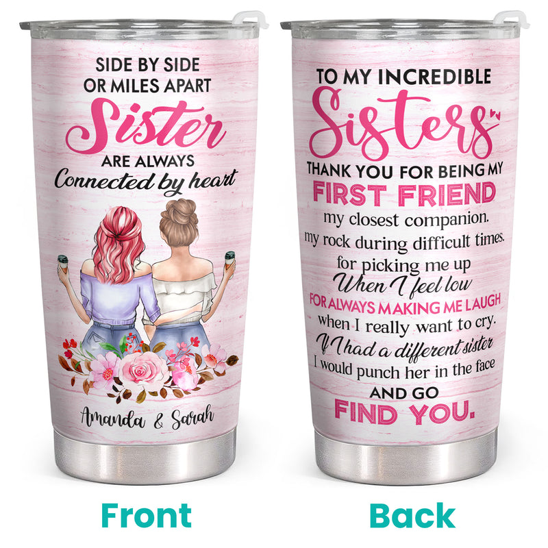 Side By Side Or Miles Apart Sisters Will Always Be Connected By The Heart - Personalized Custom Tumbler - Gift For Sister