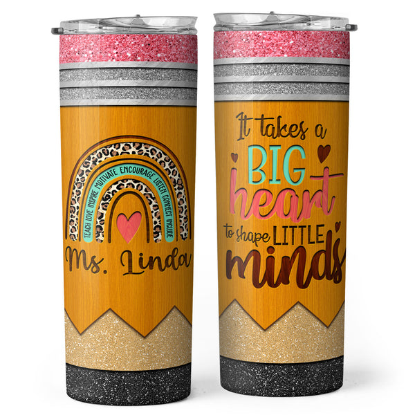 It Takes A Big Heart To Shape Little Minds - Personalized Skinny Tumbler - Graduation Birthday Teacher Gift